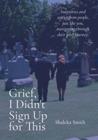 Grief, I Didn't Sign Up for This 1312514191 Book Cover