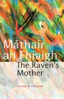 The Raven's Mother: Mathair an Fhiaigh 1905560273 Book Cover