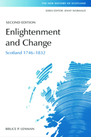Integration, Enlightenment and Industrialization: Scotland, 1746 - 1832 (The New History of Scotland Series) 0748625151 Book Cover