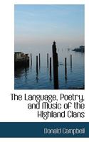 The Language, Poetry, and Music of the Highland Clans 101733451X Book Cover