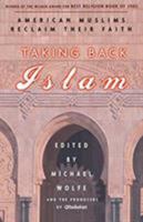 Taking Back Islam: American Muslims Reclaim Their Faith 1579546552 Book Cover