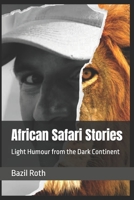 African Safari Stories: Light Humour from the Dark Continent B0DSLKFD13 Book Cover