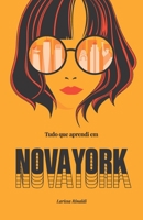 Tudo que aprendi em Nova York: Um "roadbook" sobre mudar de país e descobrir quem se é 6599601529 Book Cover