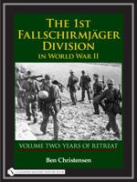 The 1st Fallschirmjager Division in World War II: Voume Two: Years of Retreat 0764327933 Book Cover
