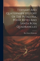 Tertiary And Quaternary History Of The Petaluma, Point Reyes And Santa Rosa Quadrangles 1022330217 Book Cover