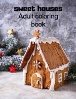 sweet houses: Adult coloring book B08TRJMH1R Book Cover