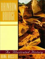 Rainbow Bridge: An Illustrated History 0874212677 Book Cover