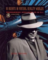 AI Agents in Virtual Reality Worlds: Programming Intelligent VR in C++ 0471127086 Book Cover