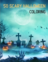 50 Scary Halloween Coloring: Book For Very Brave Children - Halloween coloring books for kids ages 8-12 B08JQ5MXQR Book Cover