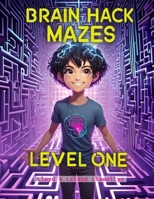 Brain Hack Mazes: Level One B0CVXPYJW1 Book Cover
