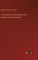In the Shadow of the Pyrennees from Basque-land to Carcassonne 338532159X Book Cover