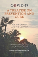 Covid-19-A Treatise on Prevention and Cure-For the Laymen and the Learned: The Breakthrough That Can Heal the World B09CGL82WV Book Cover