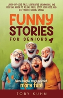 Funny Stories for Seniors 4: Laugh-Out-Loud Tales, Lighthearted Shenanigans, and Uplifting Humor to Relieve Stress, Boost Your Mood, and Keep Spirited Seniors Smiling B0GR5FP1KK Book Cover