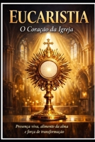 Eucaristia: O Coração da Igreja (Portuguese Edition) B0GXG7V9FN Book Cover