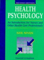 Health Psychology: An Introduction for Nurses and Other Health Care Professionals 044304810X Book Cover