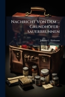 Nachricht Von Dem ... Grundh�fer-Sauerbrunnen 1273326822 Book Cover