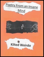 Kilted Weirdo's Poetry From An Insane Mind null Book Cover