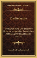 Die Rotbuche: Wirtschaftliche Und Statische Untersuchungen Der Forstlichen Abteilung Der Hauptstation (1911) 1161123903 Book Cover