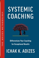 Systemic Coaching: Differentiate Your Coaching for Exceptional Results 1952587069 Book Cover