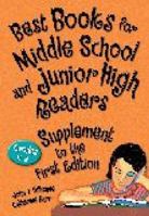 Best Books for Middle School and Junior High Readers, Supplement to the First Edition: Grades 6-9 (Children's and Young Adult Literature Reference) 1591584116 Book Cover