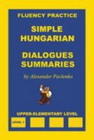 Simple Hungarian, Dialogues and Summaries, Upper-Elementary Level 1530882583 Book Cover