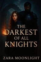 The Darkest Of All Knights B0FKH5LTT4 Book Cover