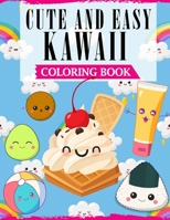 Cute And Easy Kawaii Coloring Book: A Fun Coloring Book For Kids with Adorable Kawaii Themed Characters B08M2G22KV Book Cover