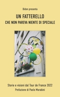 Un fatterello che non pareva niente di speciale: Storie e visioni dal Tour de France 2022 B0B7XF34YR Book Cover