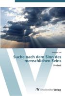 Suche nach dem Sinn des menschlichen Seins: Freiheit 3639453921 Book Cover