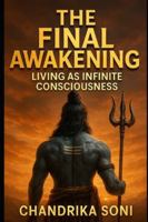 The Final Awakening: Living as Infinite Consciousness: The Vedic Path to Enlightenment, Book Three — A Journey Beyond Mind, Ego, and Illusion into the Radiance of the Self B0G1M359ZS Book Cover