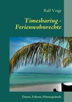 Timesharing - Ferienwohnrechte: Alles, was Sie über Timesharing wissen sollten 3839150639 Book Cover