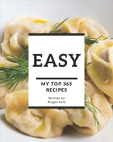 My Top 365 Easy Recipes: Discover Easy Cookbook NOW! B08QS68TNN Book Cover