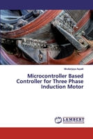 Microcontroller Based Controller for Three Phase Induction Motor 6200534950 Book Cover