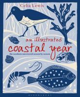 An Illustrated Coastal Year: The Seashore Uncovered Season by Season 1472911709 Book Cover