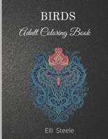 Birds Adult Coloring Book: Amazing Adult Coloring Book with Stress Relieving Bird Designs B08P3QVWHV Book Cover