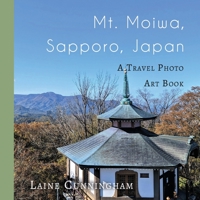 Mt. Moiwa, Sapporo, Japan: A Travel Photo Art Book 1951389336 Book Cover