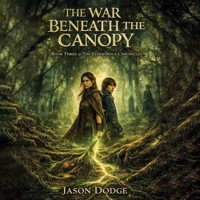 The War Beneath the Canopy Book III of the Eldergrove Chronicles B0GW2SDGFL Book Cover