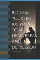Reclaim Your Life: Ways To Beat Heartbreak and Depression B0FMP718M7 Book Cover
