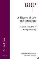 A Theory of Law and Literature : Across Two Arts of Compromising 9004448144 Book Cover