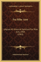 Fra Ribe Amt: Udgivet Af Historisk Samfund For Ribe Amt, 1903 1164650920 Book Cover
