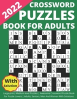 2022 Crossword Puzzles Book For Adults Large-print, Medium level Puzzles | Awesome Crossword Puzzle Book For Puzzle Lovers | Adults, Seniors, Men And Women With Solutions B09TJ6KFHT Book Cover