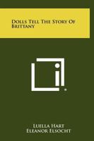 Dolls Tell the Story of Brittany 1258411601 Book Cover