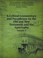 A Critical Commentary and Paraphrase on the Old and New Testament and the Apocrypha Volume 2 5518410832 Book Cover