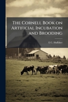 The Cornell Book on Artificial Incubation and Brooding 1175490482 Book Cover