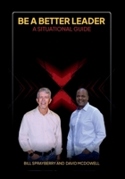 Be A Better Leader: A Situational Guide B0DQHLBR55 Book Cover