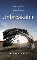 Unbreakable: A true story of love & human resilience 0648323919 Book Cover