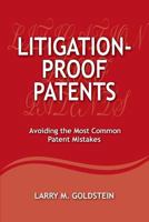 Litigation-Proof Patents: Avoiding the Most Common Patent Mistakes 0989554112 Book Cover