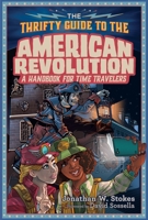 The Thrifty Time Traveler's Guide to the American Revolution 0451479610 Book Cover