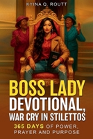 Boss Lady Devotional: War Cry in Stilettos (The Church Chronicles Series) B0FD7J5TR6 Book Cover