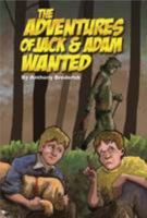 The Adventures of Jack and Adam Wanted: No 1 1911131109 Book Cover